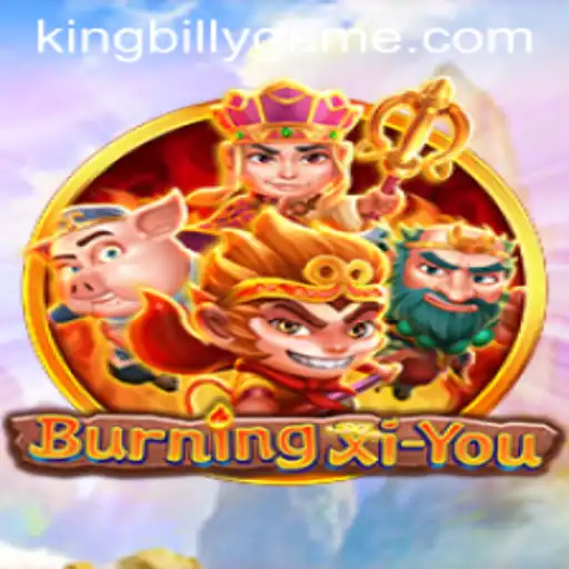 Explore the Thrilling World of BurningXiYou with King Billy