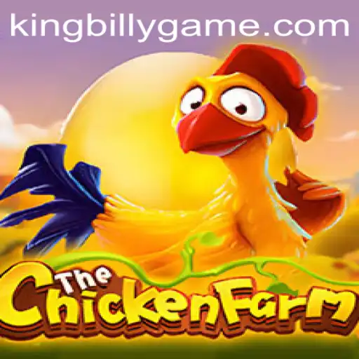 Exploring the Exciting World of ChickenFarm and the Legend of King Billy